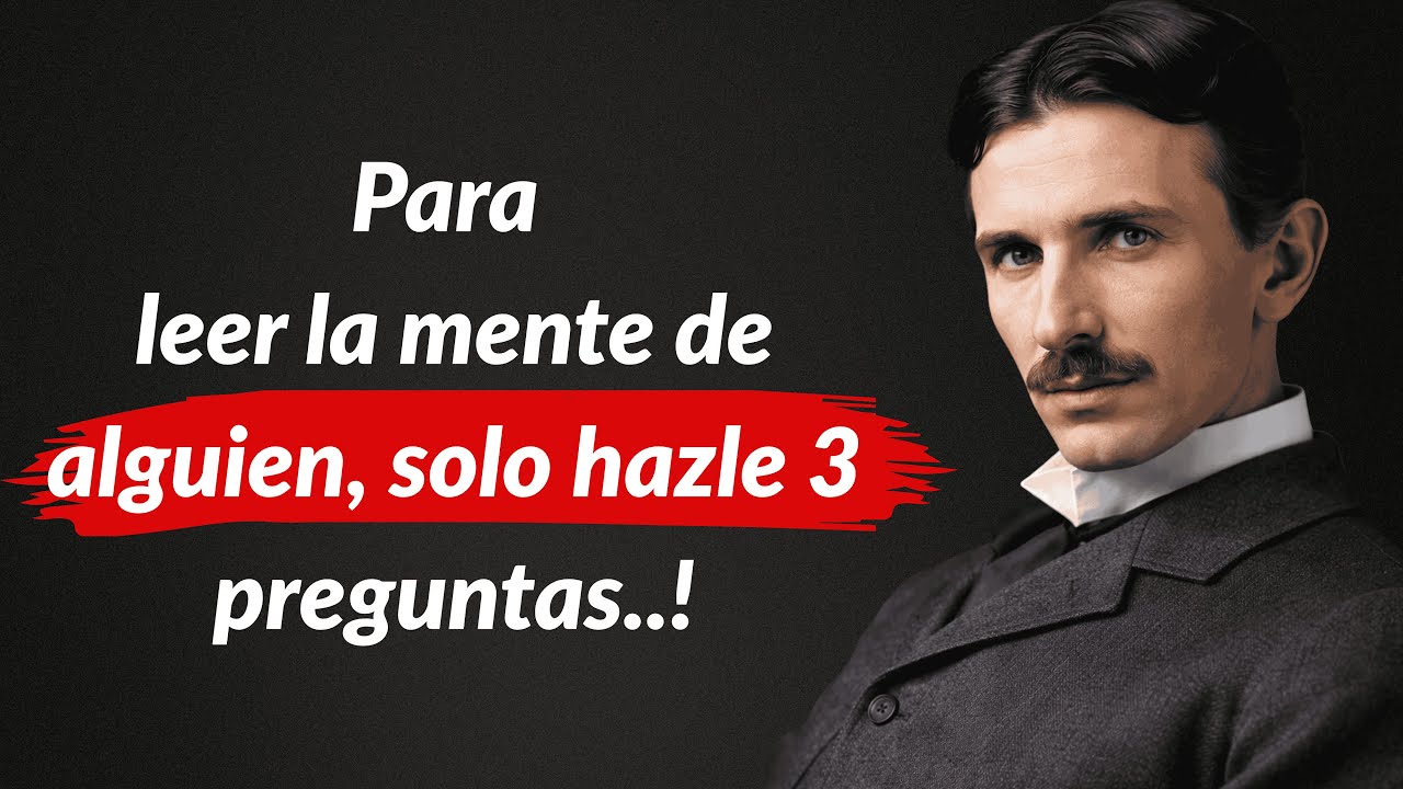 El método de Tesla: Haz estas 3 preguntas para saber lo que piensan