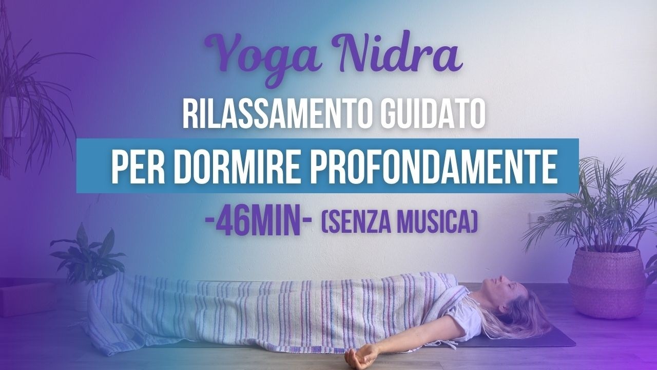 Yoga Nidra: Rilassamento guidato per dormire profondamente | Insonnia | 46 min. senza musica
