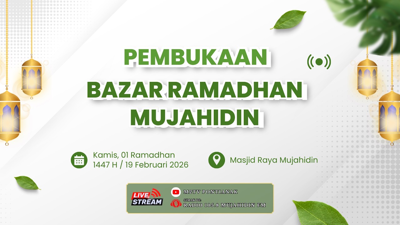 🔴 LIVE  |  PEMBUKAAN BAZAR RAMADHAN MUJAHIDINN 1447 H / 2026 M