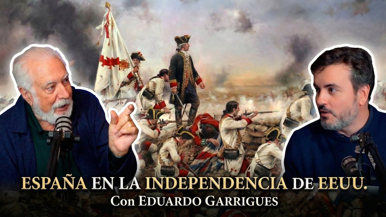 ESPAÑA EN LA INDEPENDENCIA DE EEUU - Con Eduardo Garrigues