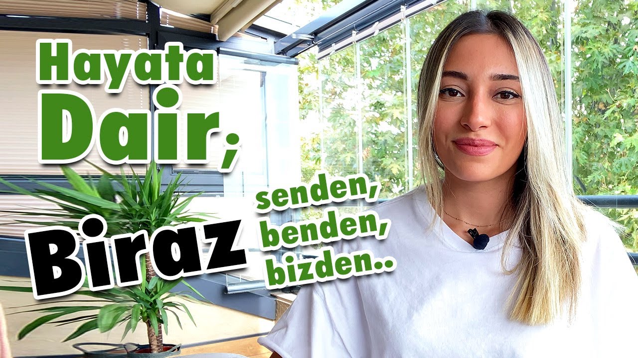 Hayata Dair; Biraz senden, biraz benden, biraz bizden...