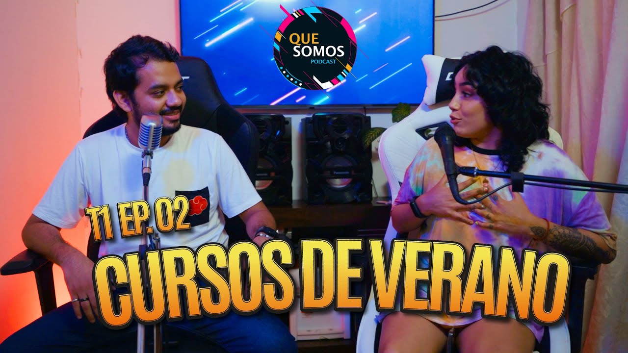 Que Somos - Con  @Roxana   T1 EP.02 - Cursos de Verano.