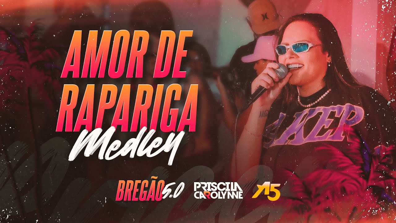 Priscila Carolynne - Amor de Rapariga (Medley) - BREGÃO 5.0
