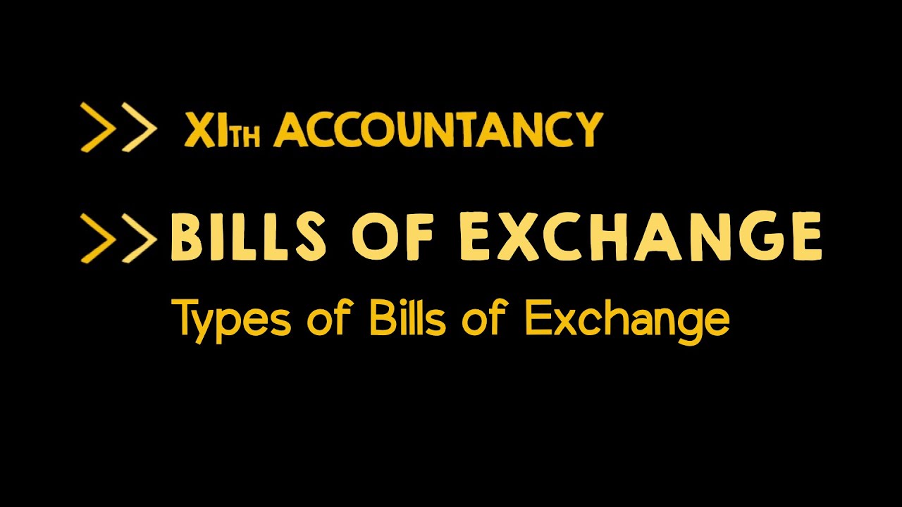 LECTURE 1 - PART 4/4 - Types of Bills of Exchange - BILLS OF EXCHANGE