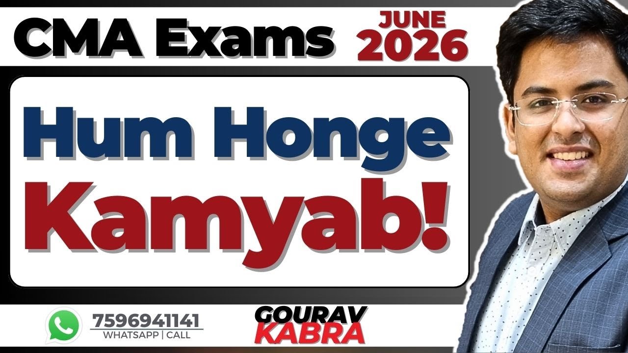CMA Exams - June 2026 | Hum Honge Kamyab.. KAISE? | Gourav Kabra