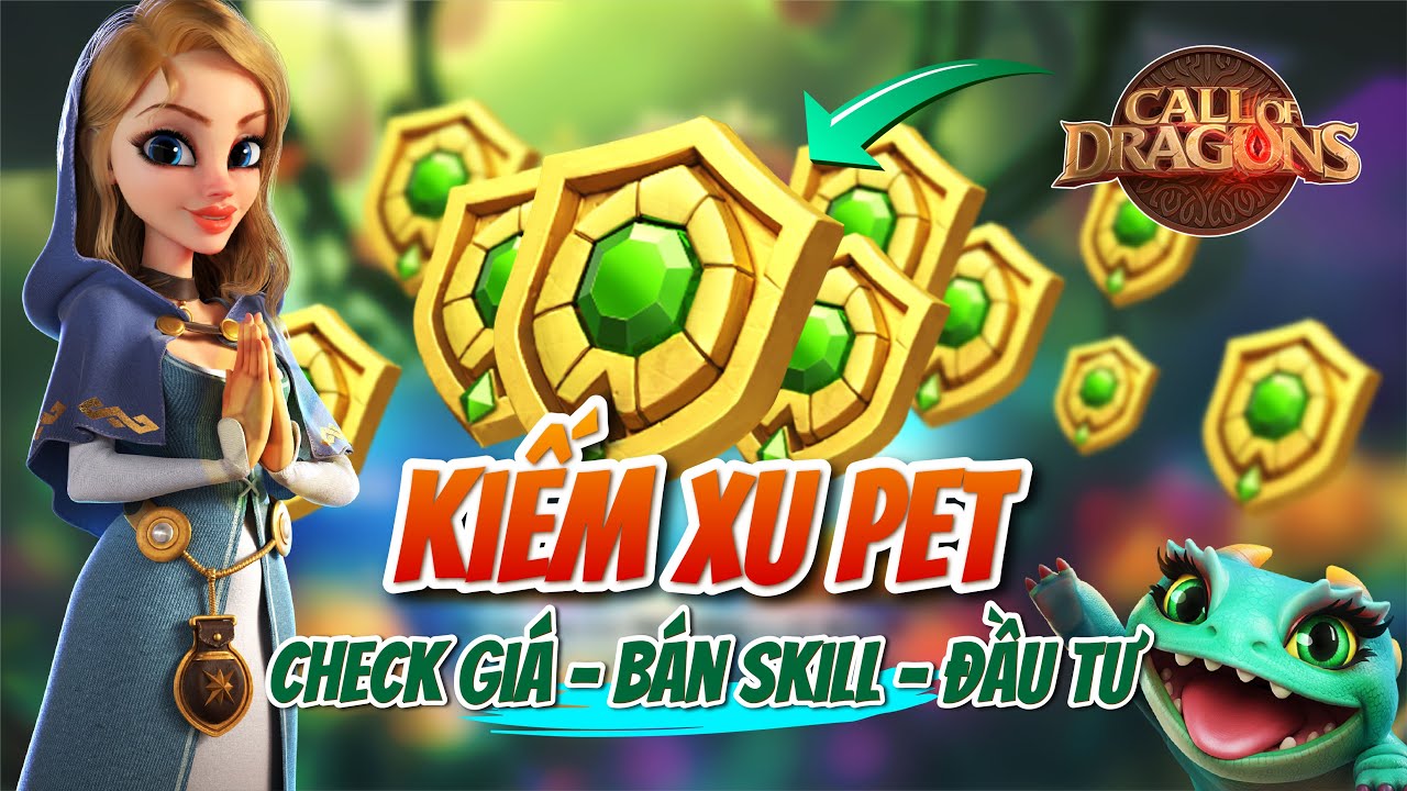 KIẾM NHIỀU XU PET - NHỮNG LƯU Ý KHI BÁN SKILL | Call of Dragon | Bán thẻ skill như nào cho hợp lý