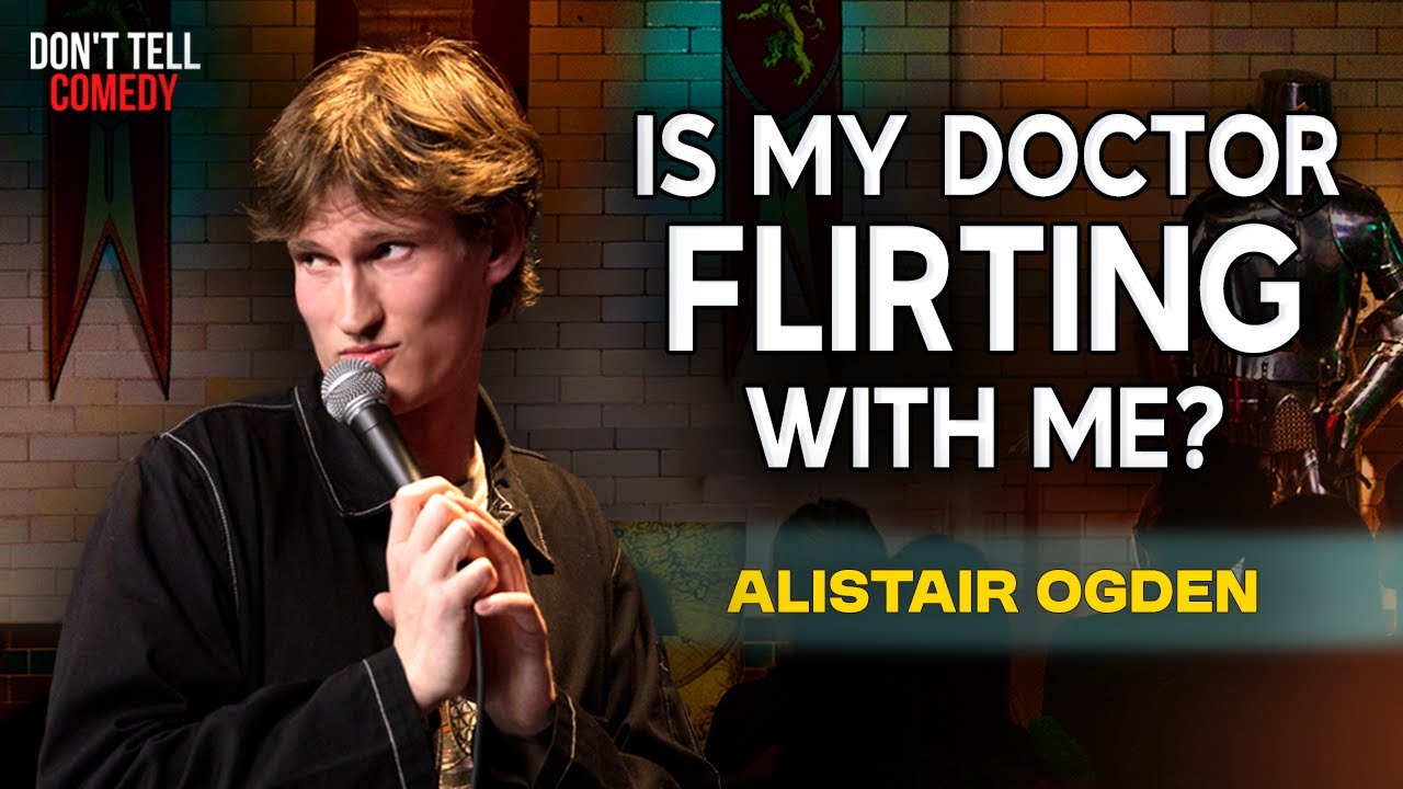 Is My Doctor Flirting with Me? | Alistair Ogden | Stand Up Comedy