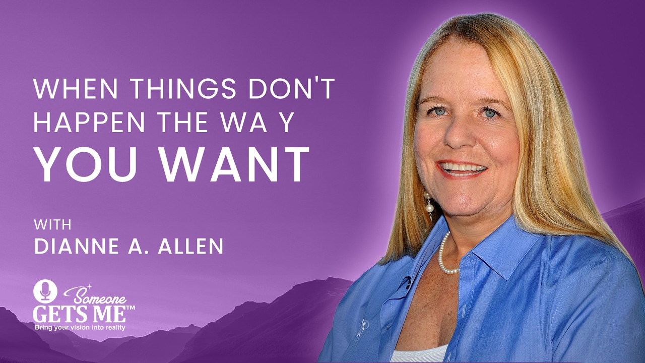 When Things Don't Happen the Way You Want