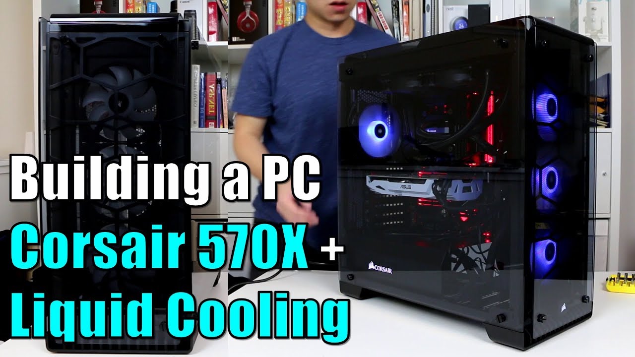 Building a PC with Corsair 570X and Liquid Cooling
