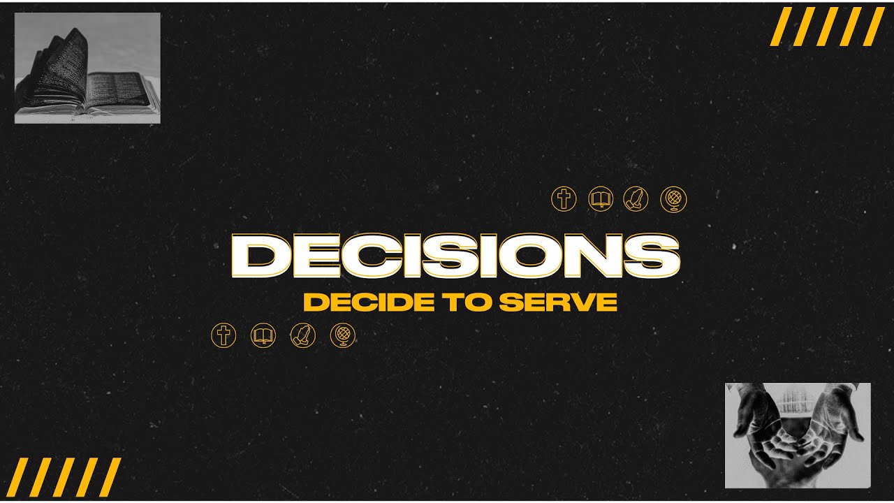 DECIDE TO SERVE