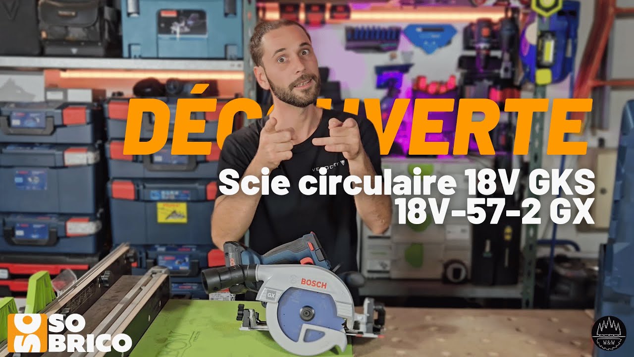Découvrez la SCIE CIRCULAIRE 18V GKS 18V-57-2 GX BOSCH - SOBRICO 🔥 (ft Will & Woods)