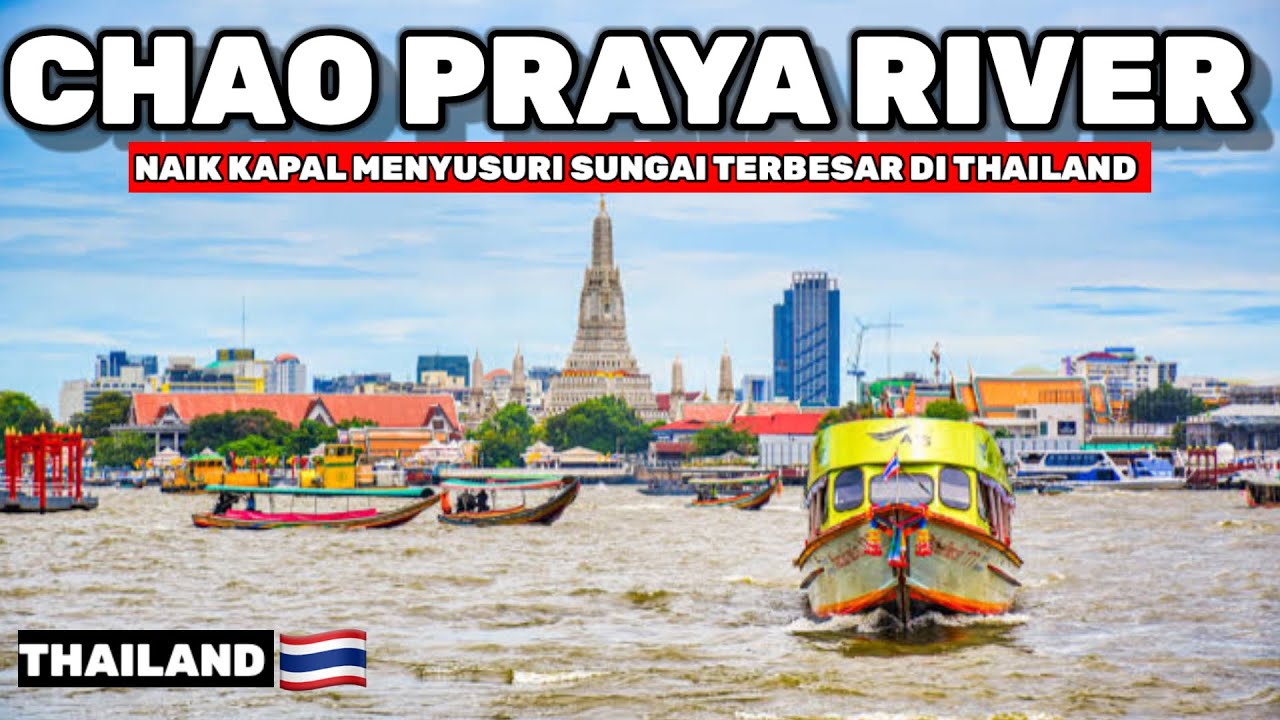 CHAO PHRAYA RIVER BANGKOK - MENYUSURI SUNGAI TERBESAR DI THAILAND