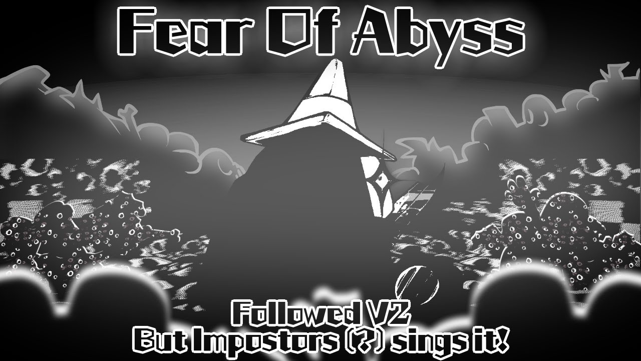 Fear Of Abyss / Followed V2 but Impostors (?) sings it! (FNF Cover)