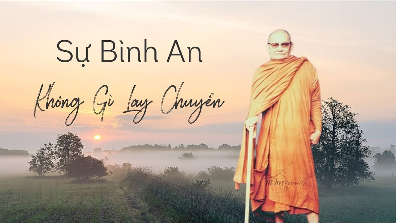 Sự Bình An Không Gì Lay Chuyển - TS Ajahn Chah
