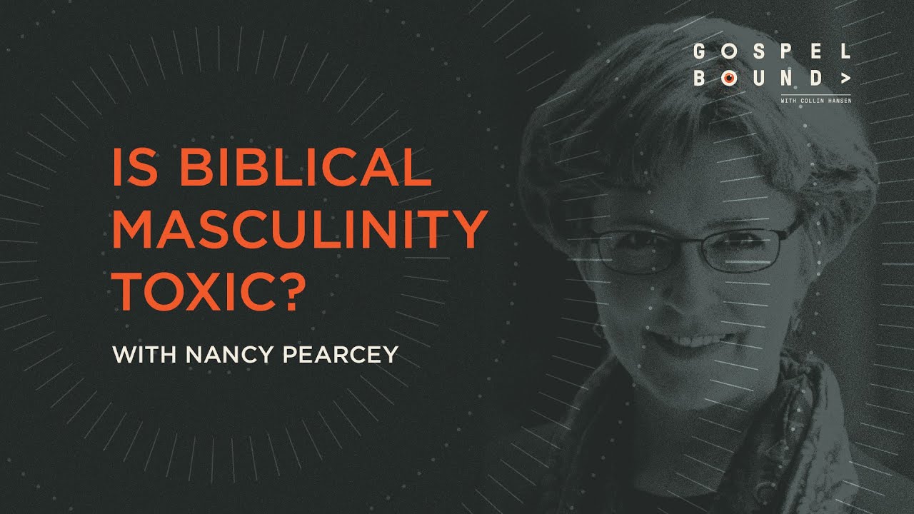Is Biblical Masculinity Toxic? [Gospelbound - Ep. 139]