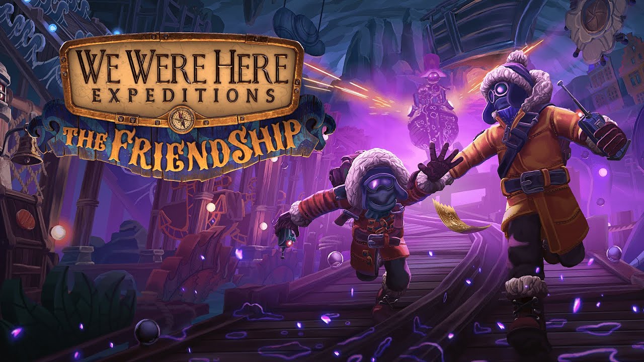 WE WERE HERE EXPEDITIONS: THE FRIENDSHIP | ПОЛНОЕ ПРОХОЖДЕНИЕ