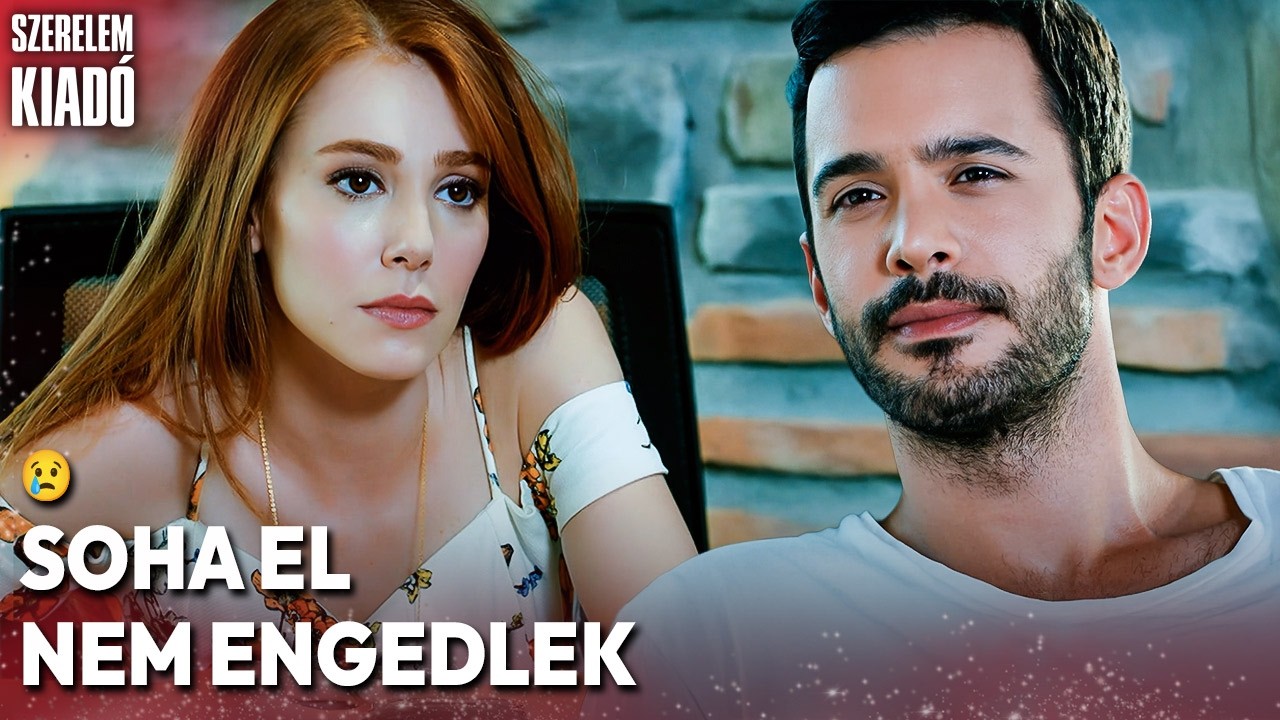 Nem Engedlek Elmenni 💔🔥 - Magyar Szinkronos Török Sorozatok | Kiralık Aşk Hungarian