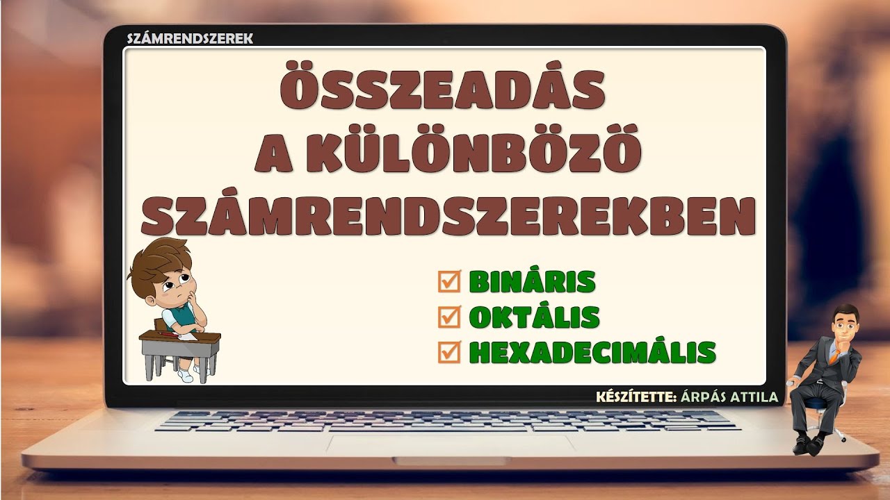 ÖSSZEADÁS A BINÁRIS, OKTÁLIS ÉS HEXADECIMÁLIS SZÁMRENDSZEREKBEN