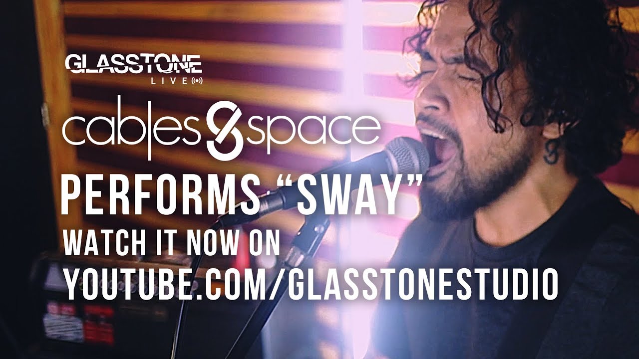 Glasstone Live: Sway by Cables & Space