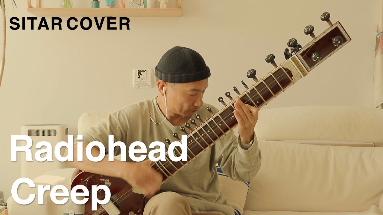 Radiohead - Creep (Sitar Cover)