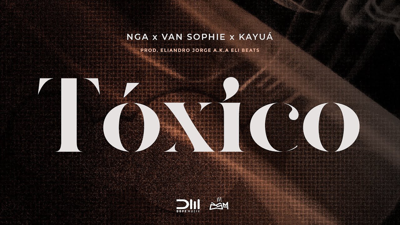 NGA X Van Sophie X Kayu&aacute; - T&oacute;xico
