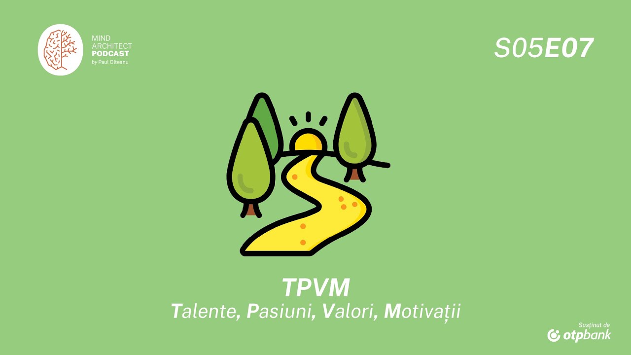 S05 Ep07 - Ce traiectorii profesionale se găsesc la intersecția Talente, Pasiuni, Valori, Motivații