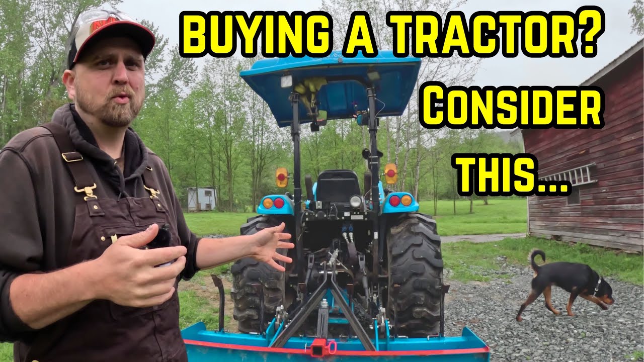 Things To Know BEFORE You Buy a Tractor