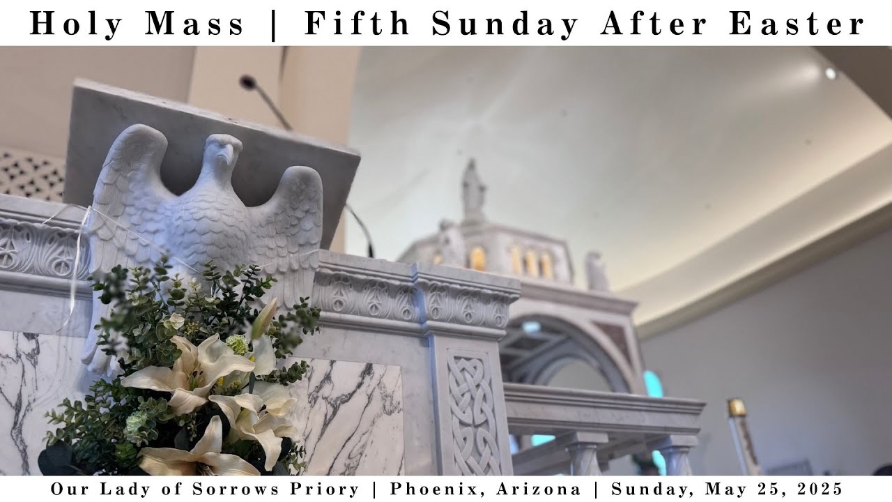 5th Sunday After Easter | May 18, 2025 | Traditional Latin Mass
