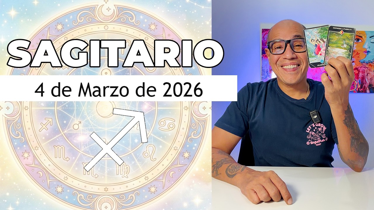 SAGITARIO | Horóscopo de hoy 4 de Marzo 2026