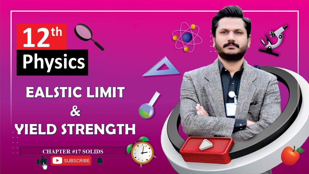 ELASTIC LIMIT AND YIELD STRENGTH  | CHAPTER 17 | SOLIDS | CLASS 12 PHYSICS | 100% UNDERSTANDING