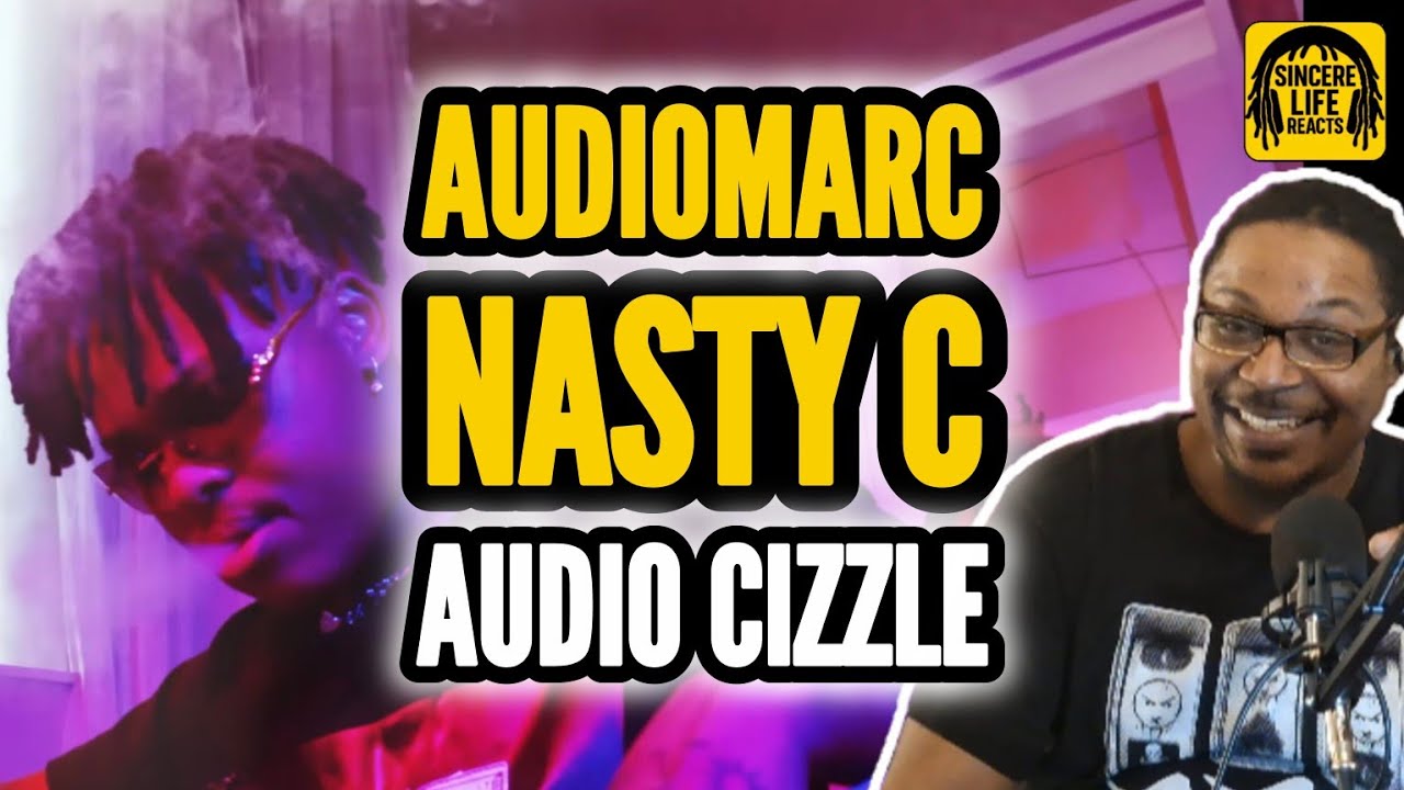 NAH Y'ALL WERE RIGHT | AUDIOMARC x NASTY C - AUDIO CIZZLE
