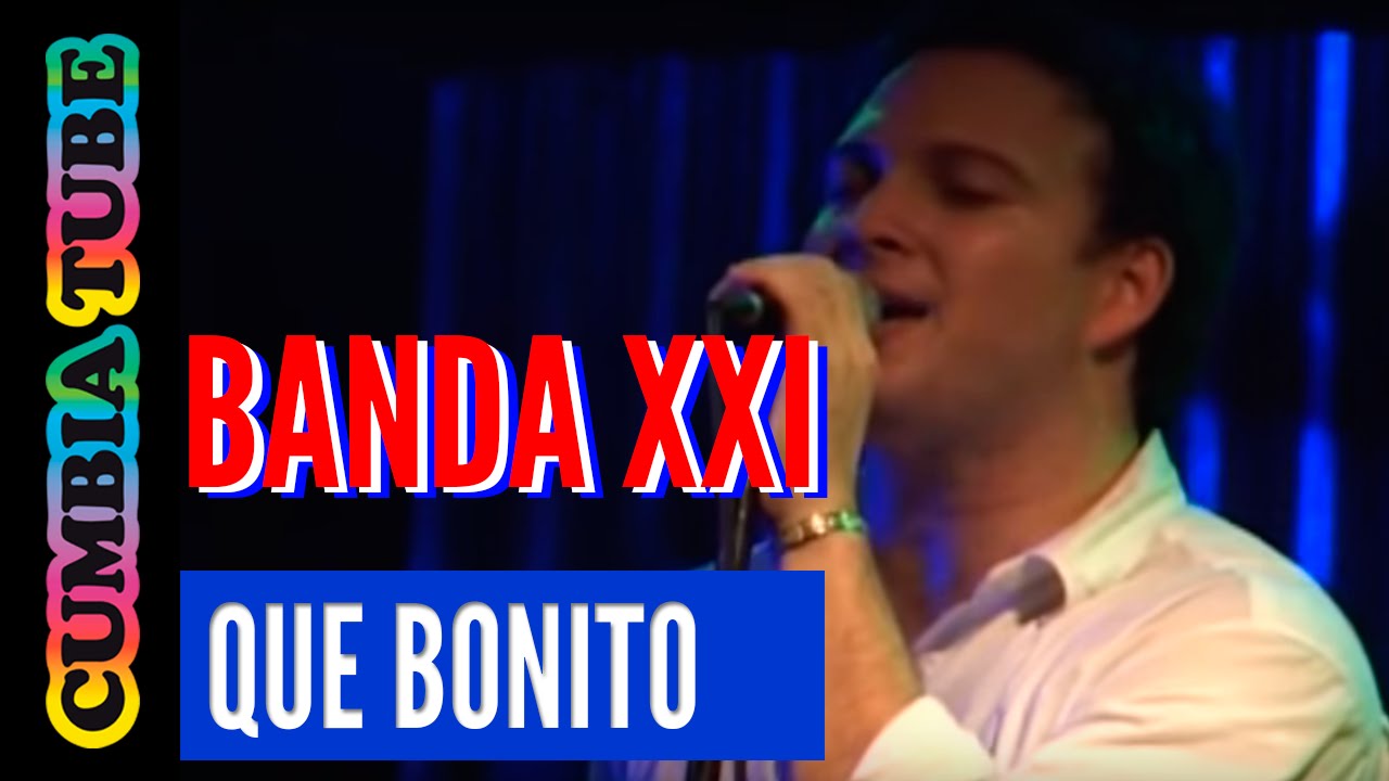 Banda XXI - Que Bonito