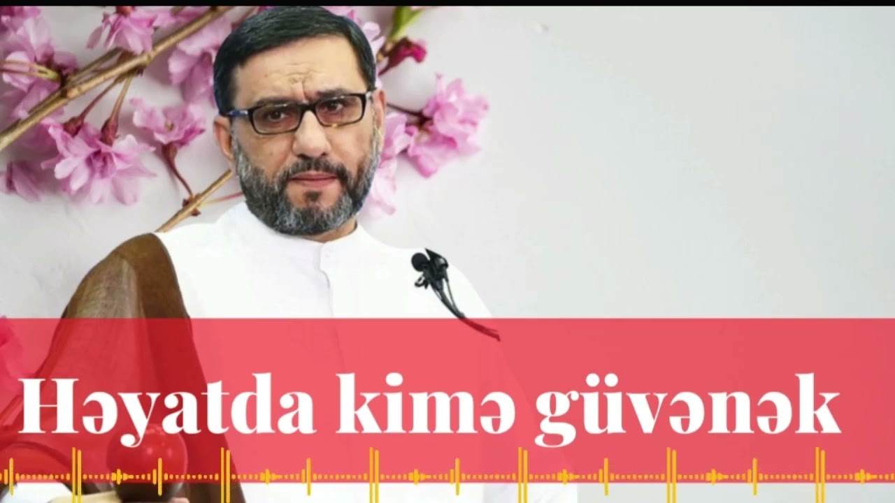 Hacı Şahin - Həyatda kimə g&uuml;vənək