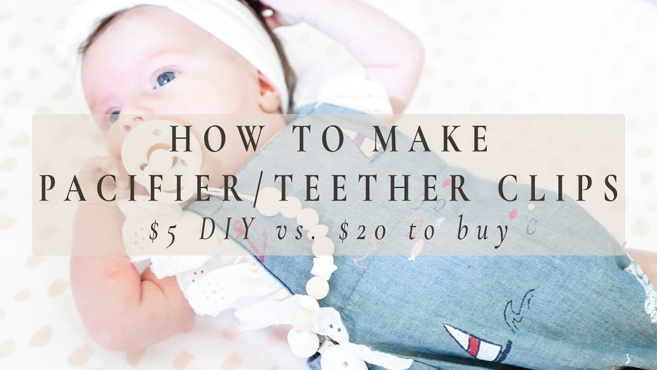 HOW TO MAKE PACIFIER/TEETHER CLIPS | $5 DIY vs $20 To Buy