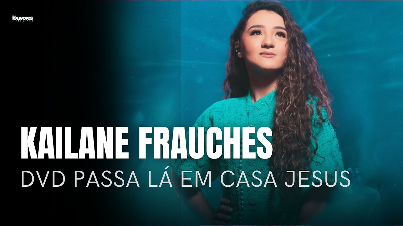 Kailane Frauches | Os Melhores Clipes - [DVD Passa Lá em Casa Jesus]