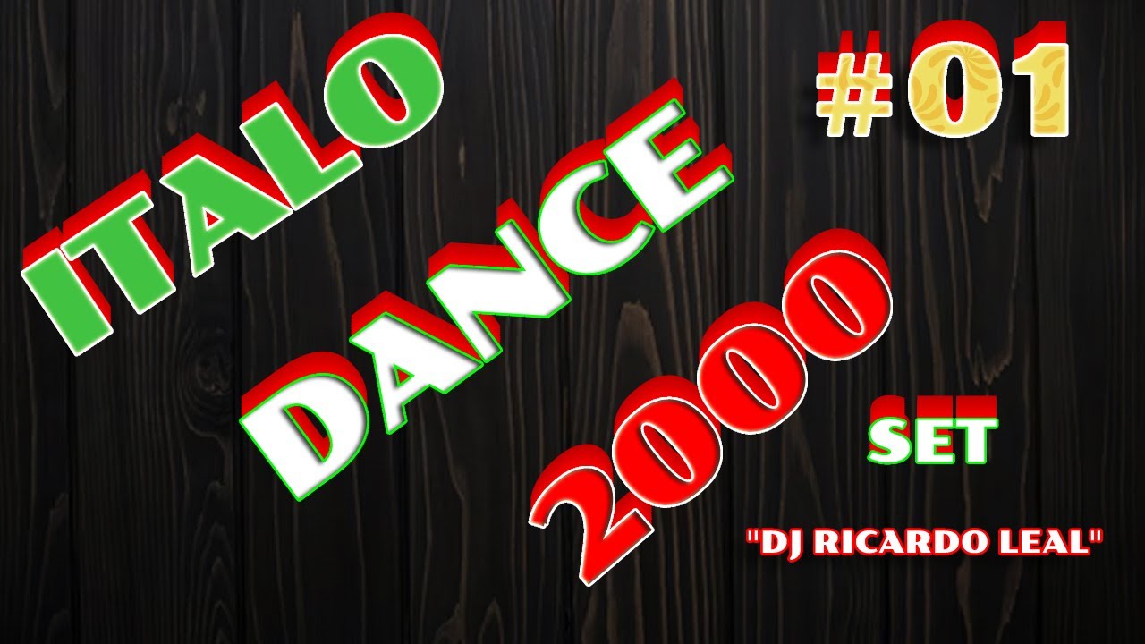 Italo Dance 2000 - Dj Ricardo Leal