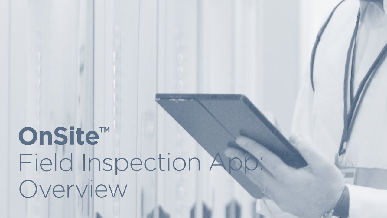 OnSite(TM) Field Inspection App: Overview