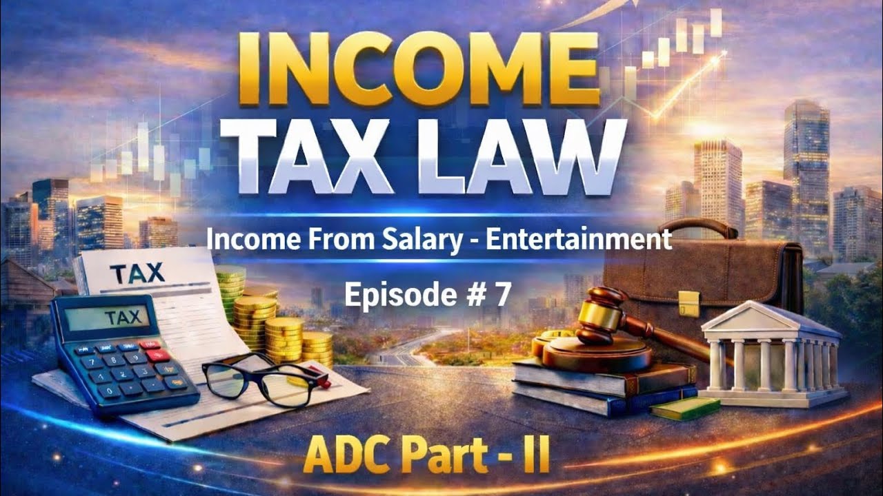 Income Tax Law - Income From Salary - Entertainment (Episode # 7) ADC/BCom Part - II (in Urdu/Hindi)