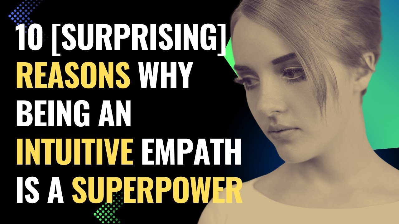 10 [Surprising] Reasons Why Being An Intuitive Empath Is A Superpower | NPD | Healing | Empaths