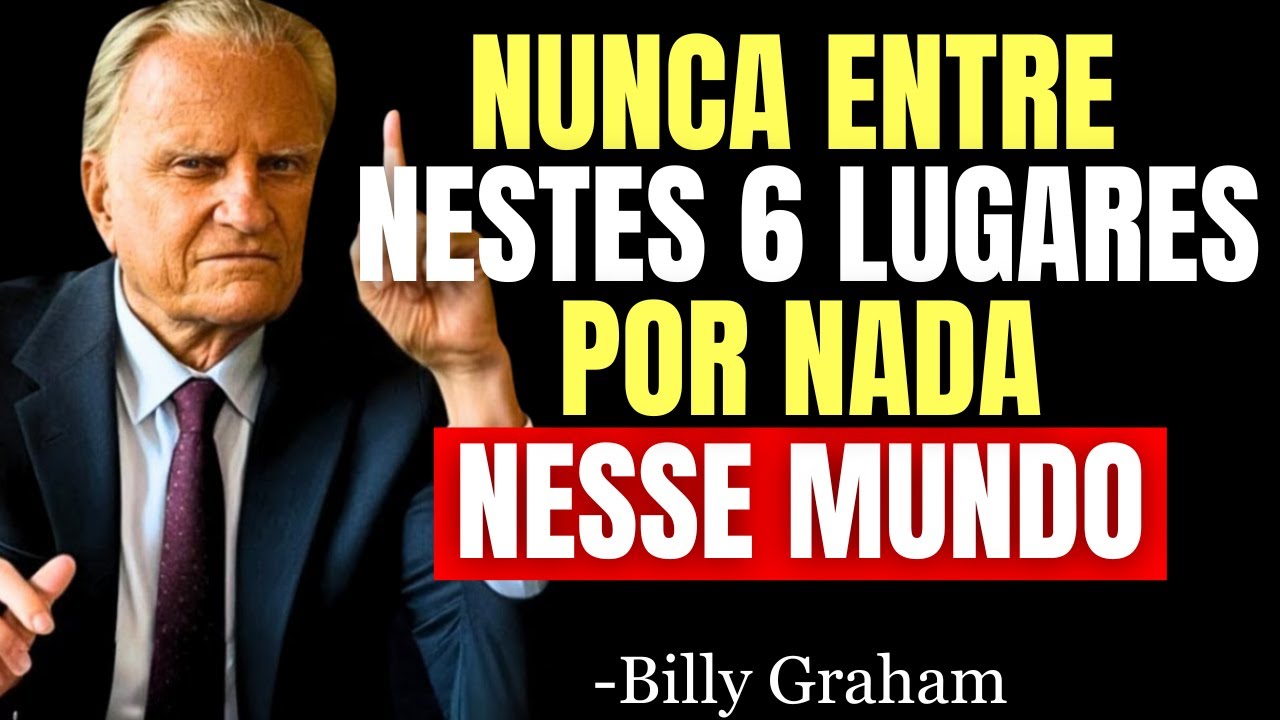 6 LUGARES QUE CONTAMINAM A SUA VIDA ESPIRITUAL – NUNCA OS FREQUENTE! - Billy Graham
