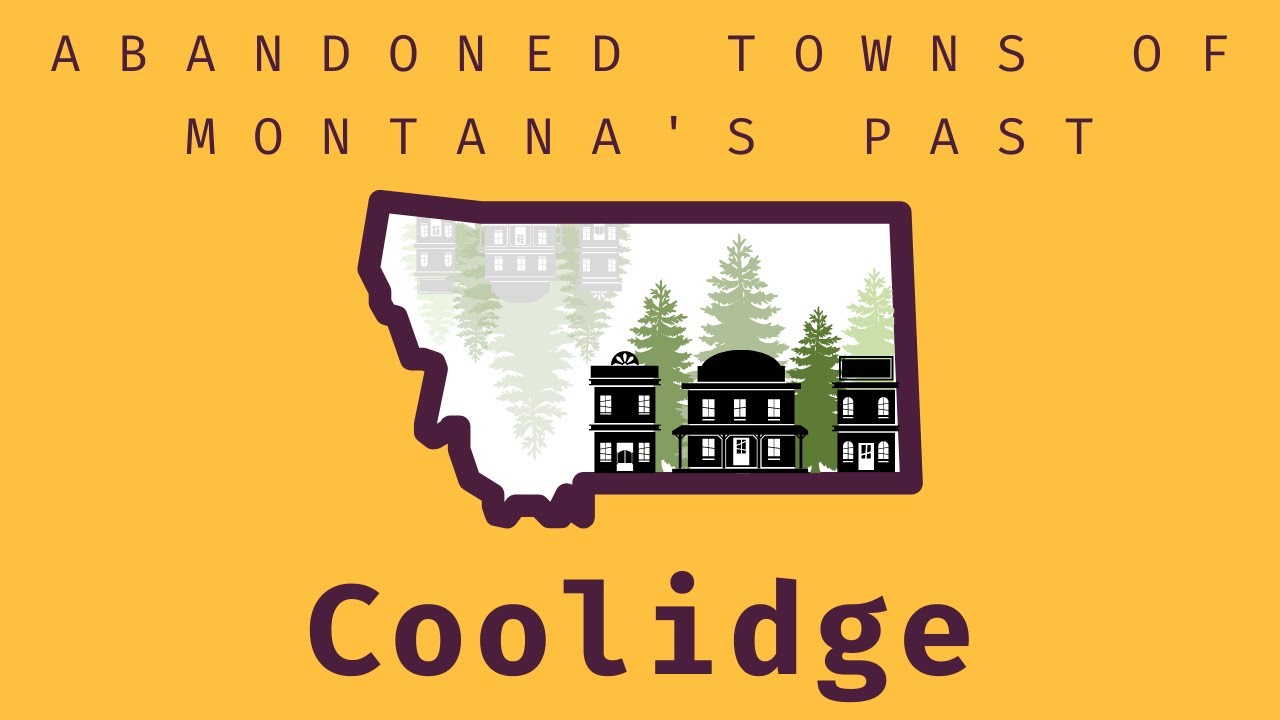 Abandoned Towns of Montana's Past: Coolidge, Montana