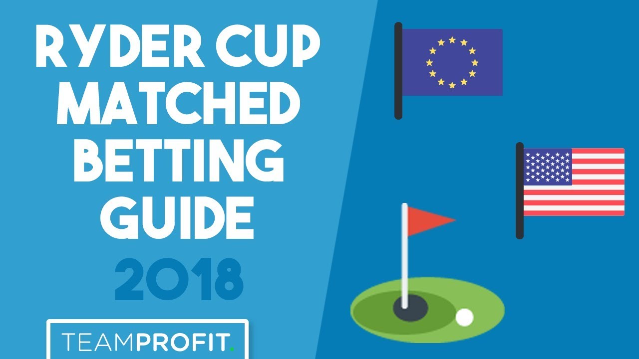 How To Profit From The Ryder Cup 2018! Matched Betting Guide