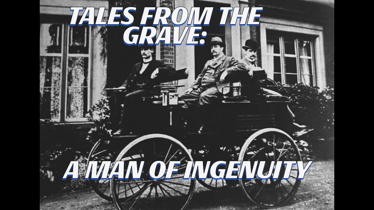 TALES FROM THE GRAVE: A MAN OF INGENUITY