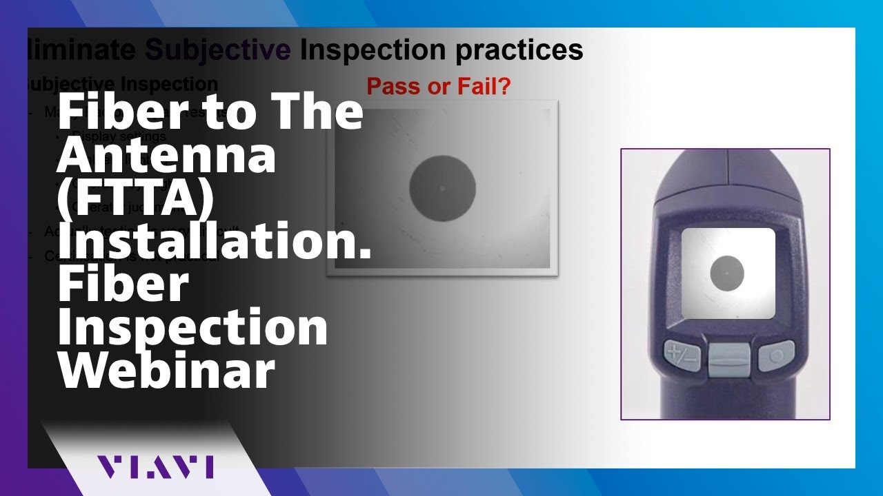 Fiber to The Antenna (FTTA) Installation. Fiber Inspection Webinar