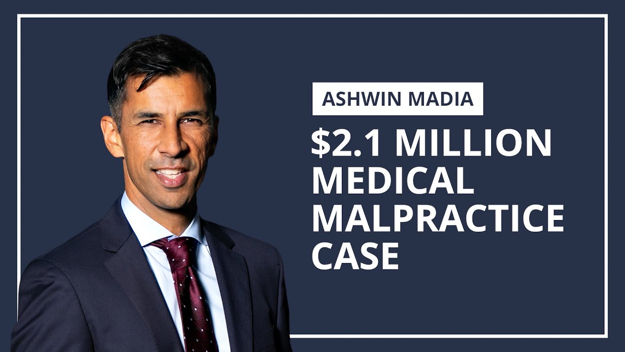 $2.1 Million Medical Malpractice Case | Ashwin Madia
