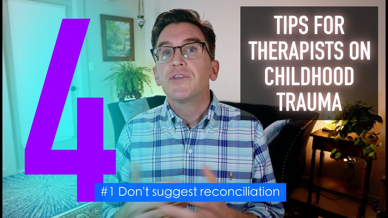 4 Tips For Therapists About Childhood Trauma