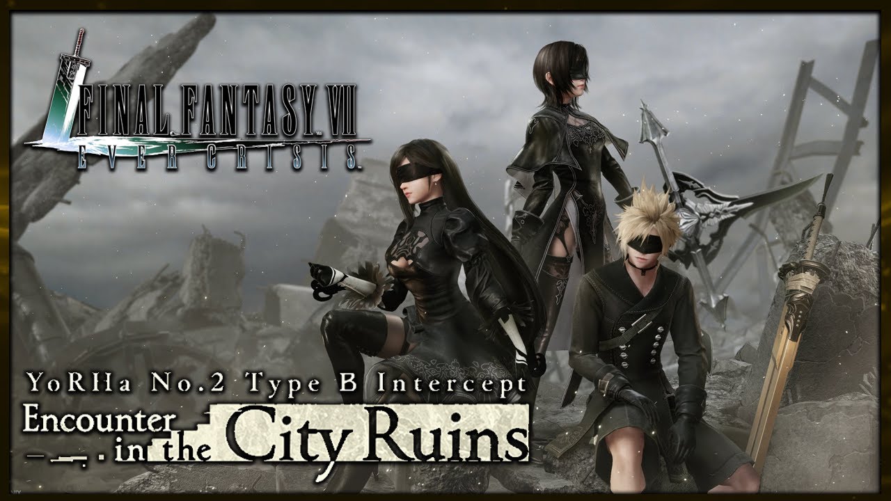 FINAL FANTASY VII: EVER CRISIS - The YoRHa No.2 Type B Intercept - Encounter in the City Ruins