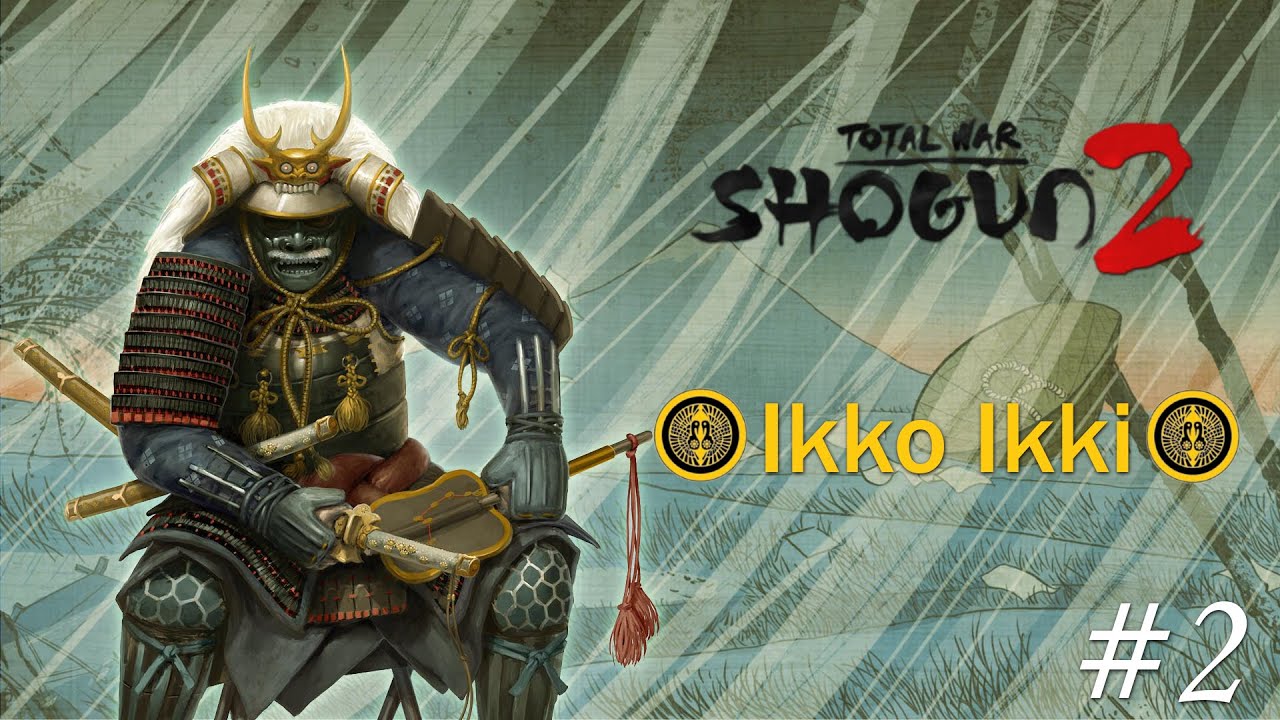 Total War Shogun 2 Ikko Ikki Legendary#2 Trở Về Từ Vạch Xuất Ph&aacute;t