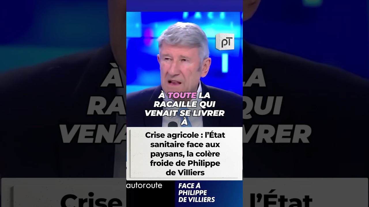 Crise agricole : l&rsquo;&Eacute;tat sanitaire face aux paysans, la col&egrave;re froide de Philippe de Villiers