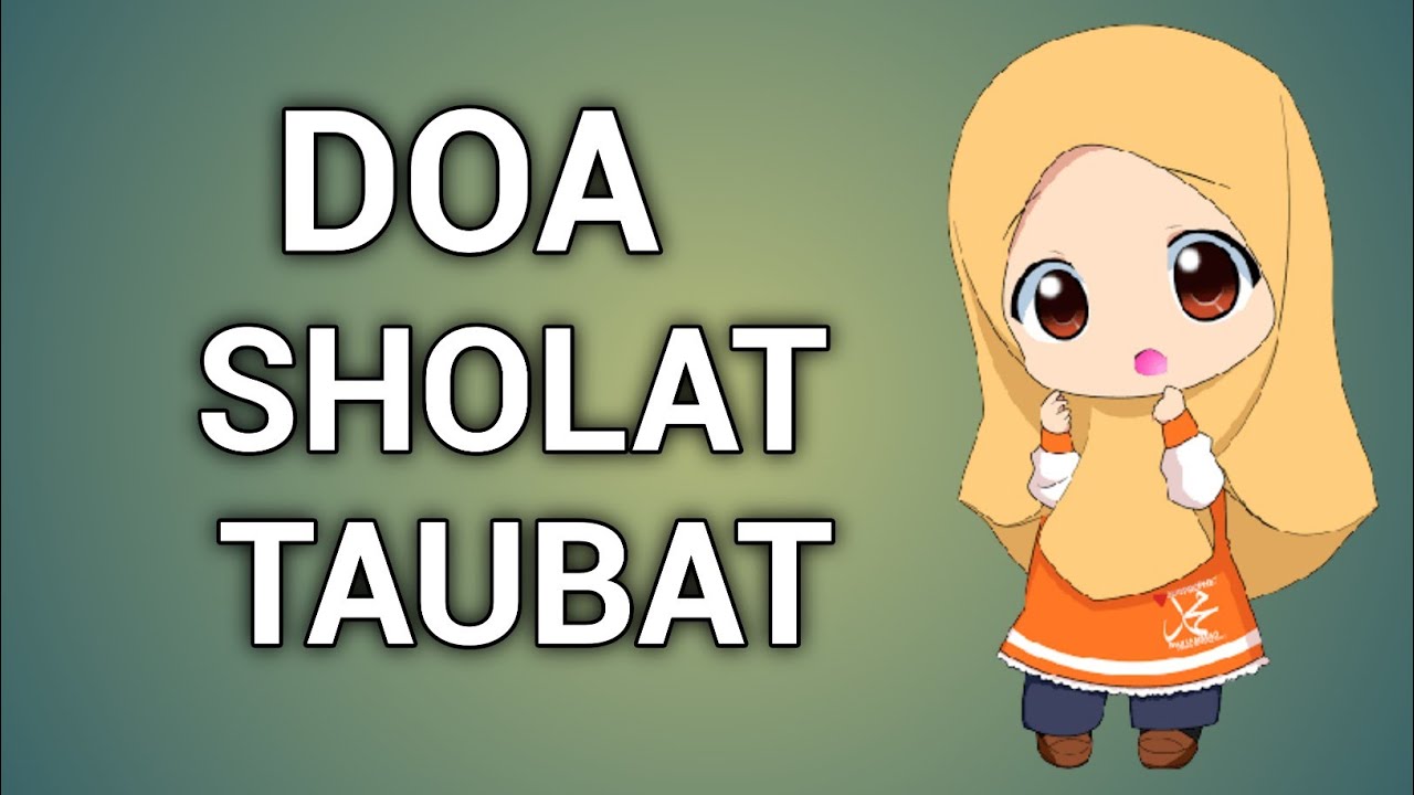 DOA SHOLAT TAUBAT ATAU DOA SETELAH SHOLAT TAUBAT